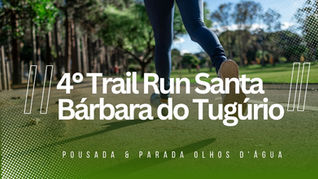 4° TrailRun Santa Bárbara do Tugúrio. Venha participar!