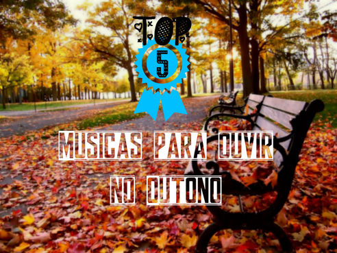 TOP 5 | Músicas para ouvir no Outono