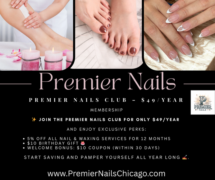 Premier Nails Membership Club – $49/year offering 10% off all nail and waxing services in Downtown Chicago nail salon.