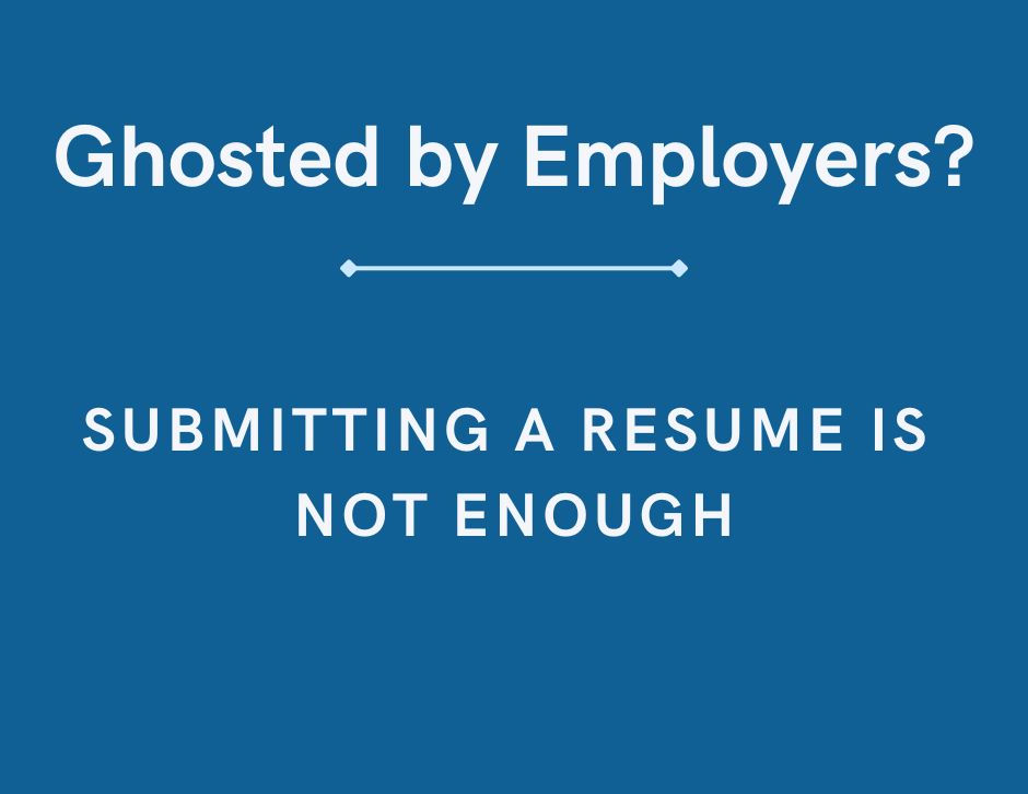 If you have been ghosted by employers after submitting hundreds of resumes, remember that is not the only piece of your job search
