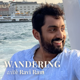 My Podcast: Wandering with Ravi Ram