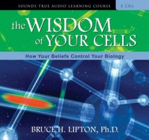 Audio CD cover of “The Wisdom Of Your Cells” by Bruce Lipton PhD