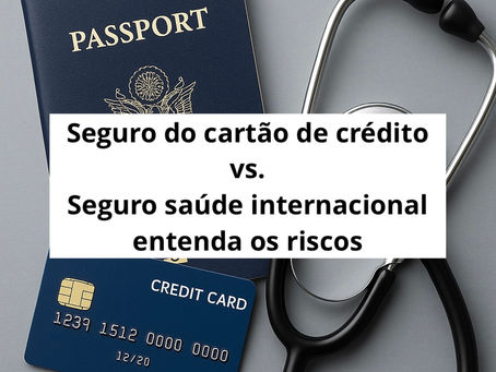 Seguro do cartão de crédito vs. Seguro saúde internacional: entenda os riscos