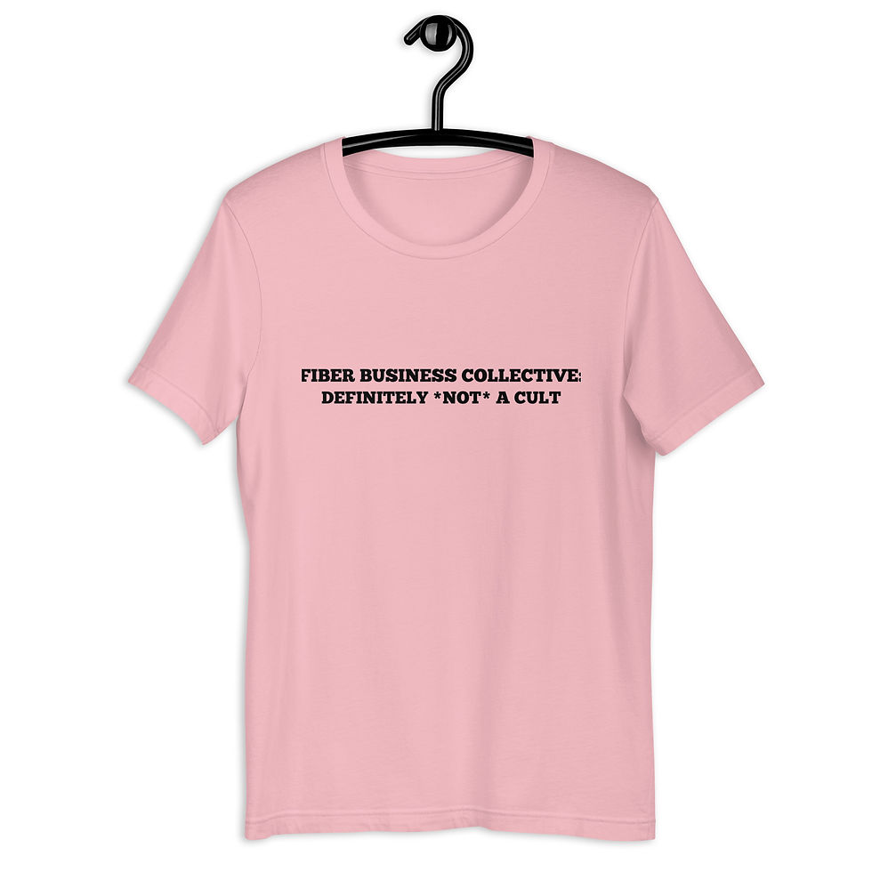 Thumbnail: A pink t-shirt with the words "Fiber Business Collective, Definitely 'Not' a Cult" in black letters.