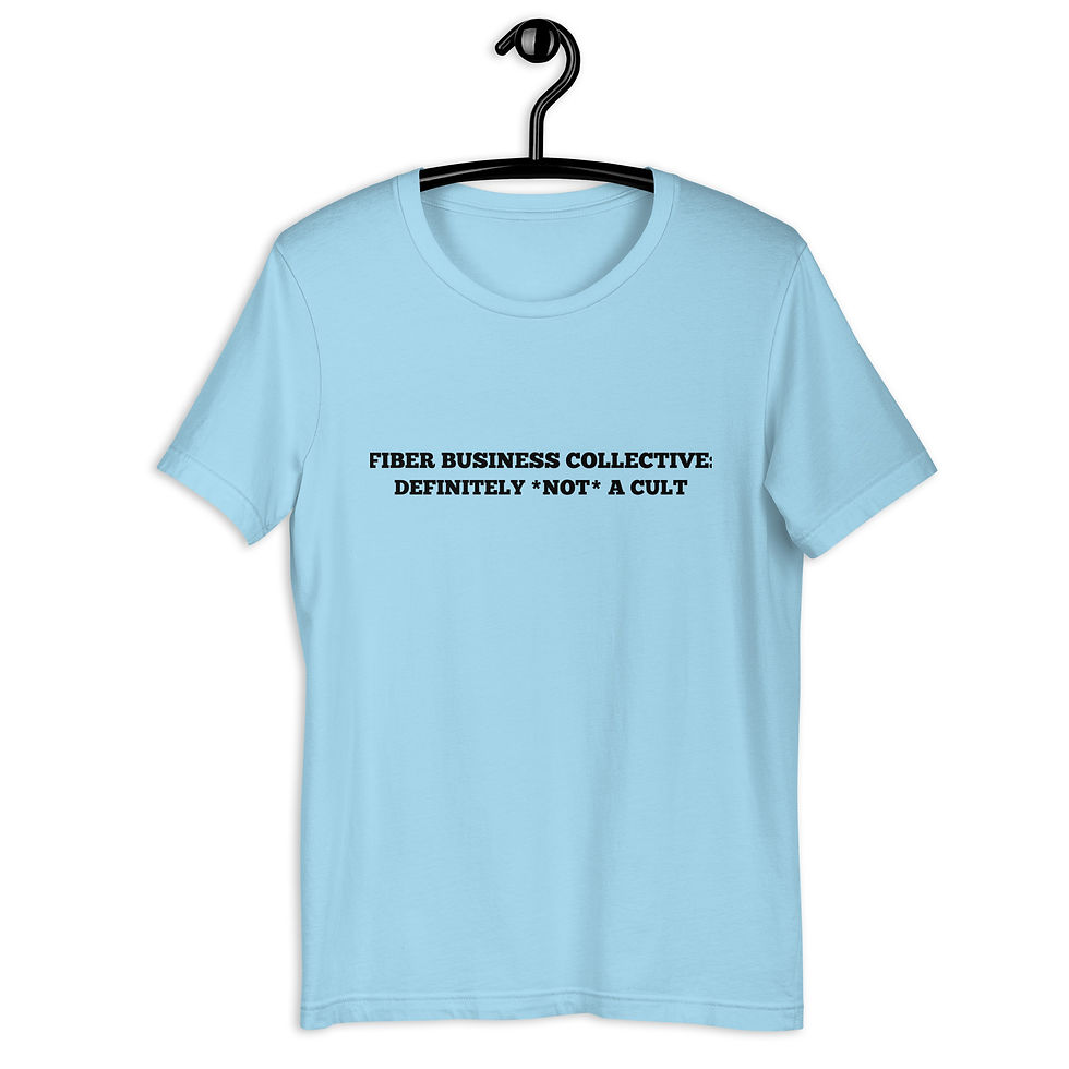 Thumbnail: A blue t-shirt with the words "Fiber Business Collective, Definitely 'Not' a Cult" in black letters.