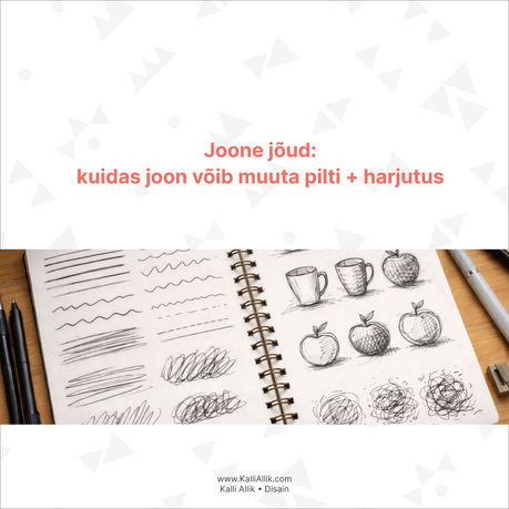 Joone jõud: kuidas joon võib muuta pilti + harjutus