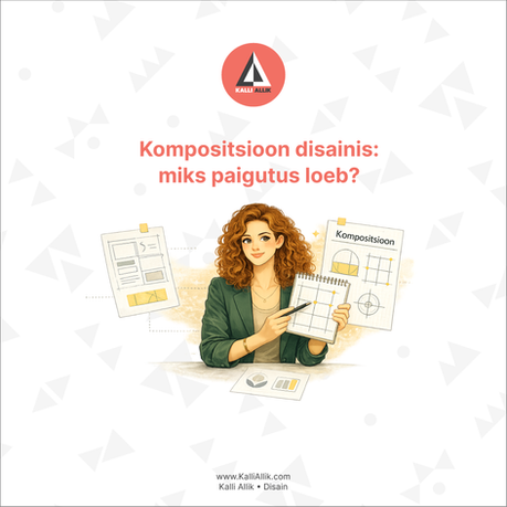 Kompositsioon disainis: miks paigutus loeb?