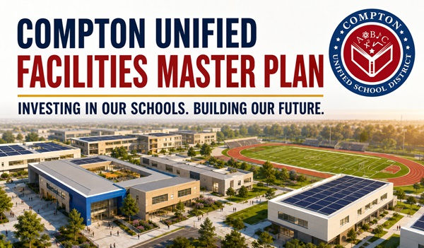 Compton Unified Unveils Comprehensive Facilities Master Plan to Shape the Future of Local Schools
