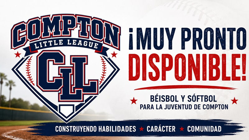 ⚾ ¡MUY PRONTO: COMPTON LITTLE LEAGUE! 🥎