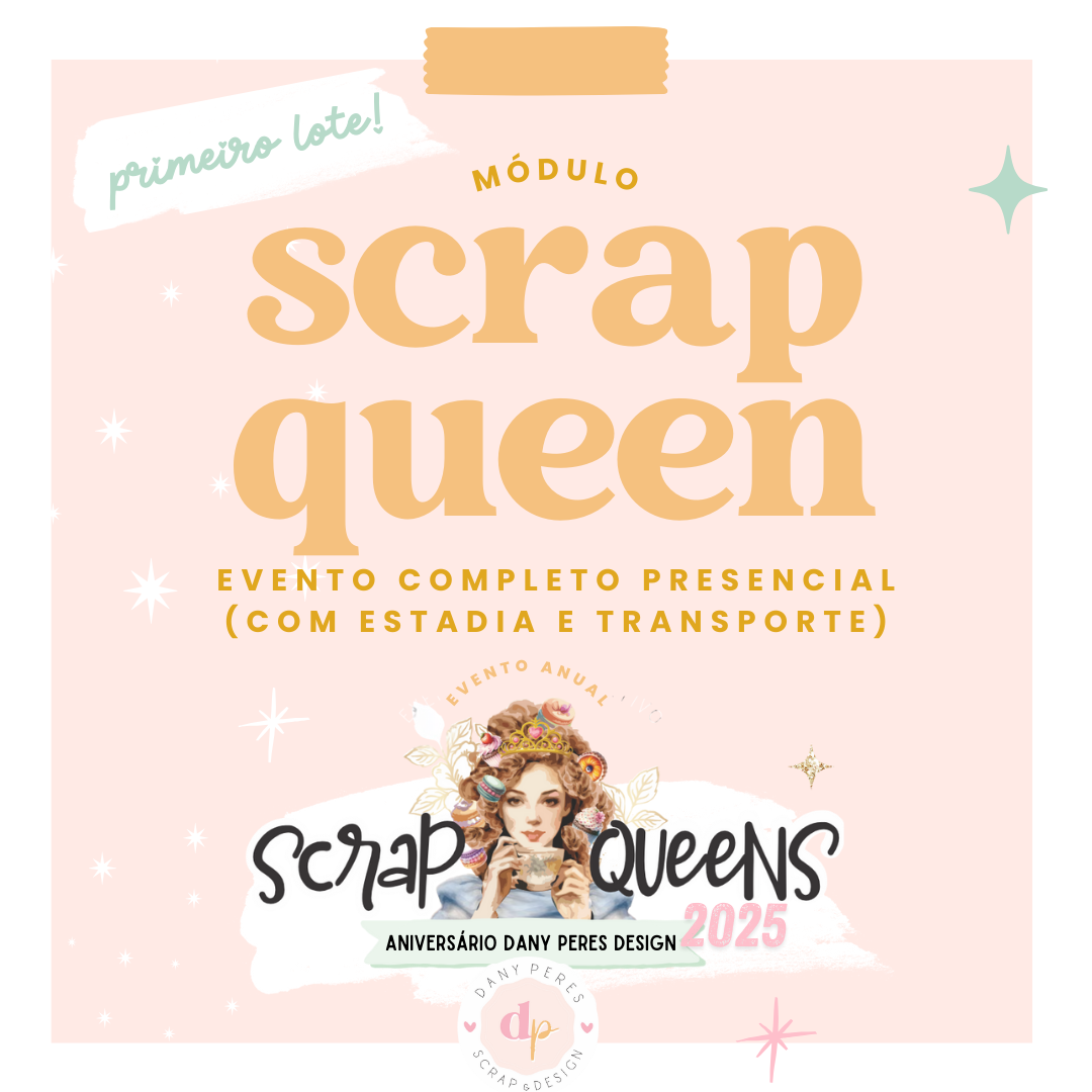 Evento Scrapqueens 2025 - Presencial Completo - 1º LOTE