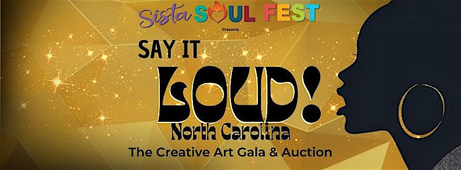 "Say It LOUD! NC" The Creative Art Gala & Auction