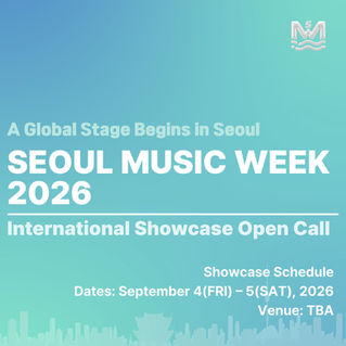 2026 SEOUL MUSIC WEEK SHOWCASE OPEN CALL