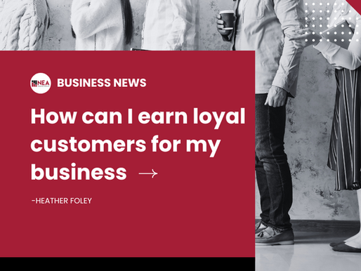 How Can I Earn Loyal Customers For My Business?