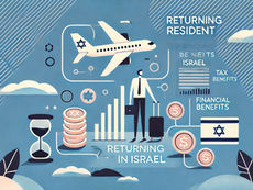 Tax Benefits for Returning Residents: A Comprehensive Guide for a Smooth Return to Israel