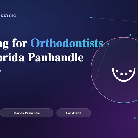Marketing for Orthodontists in the Florida Panhandle
