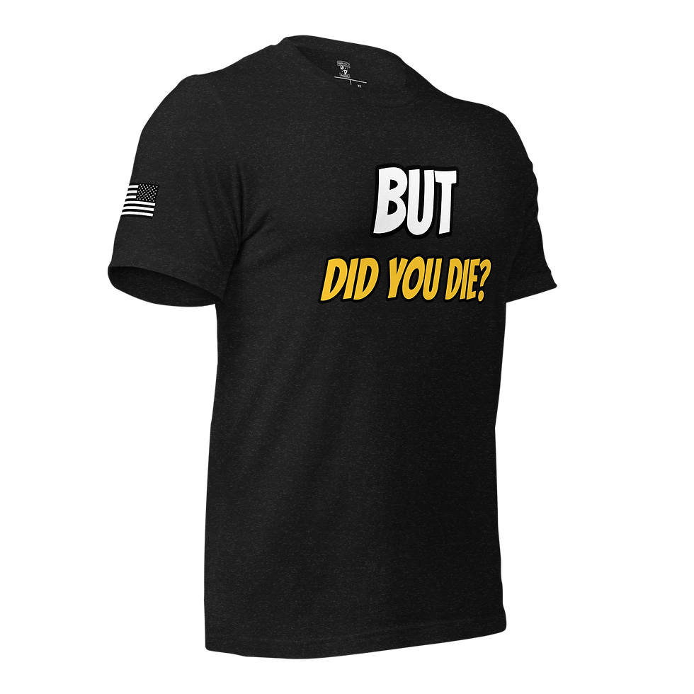 Thumbnail: But Did You Die? TLR T-Shirt