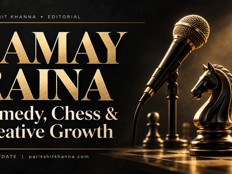 Black and gold editorial cover: Samay Raina: Comedy, Chess & Creative Growth. Parikshit Khanna, 2026 update.
