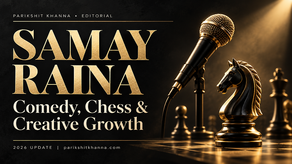 Black and gold editorial cover: Samay Raina: Comedy, Chess & Creative Growth. Parikshit Khanna, 2026 update.