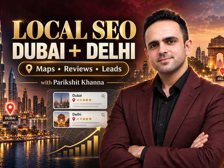 Parikshit Khanna local SEO and Google Maps training for Dubai and Delhi