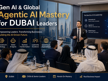 GenAI & Global Agentic AI Mastery for Dubai Leaders