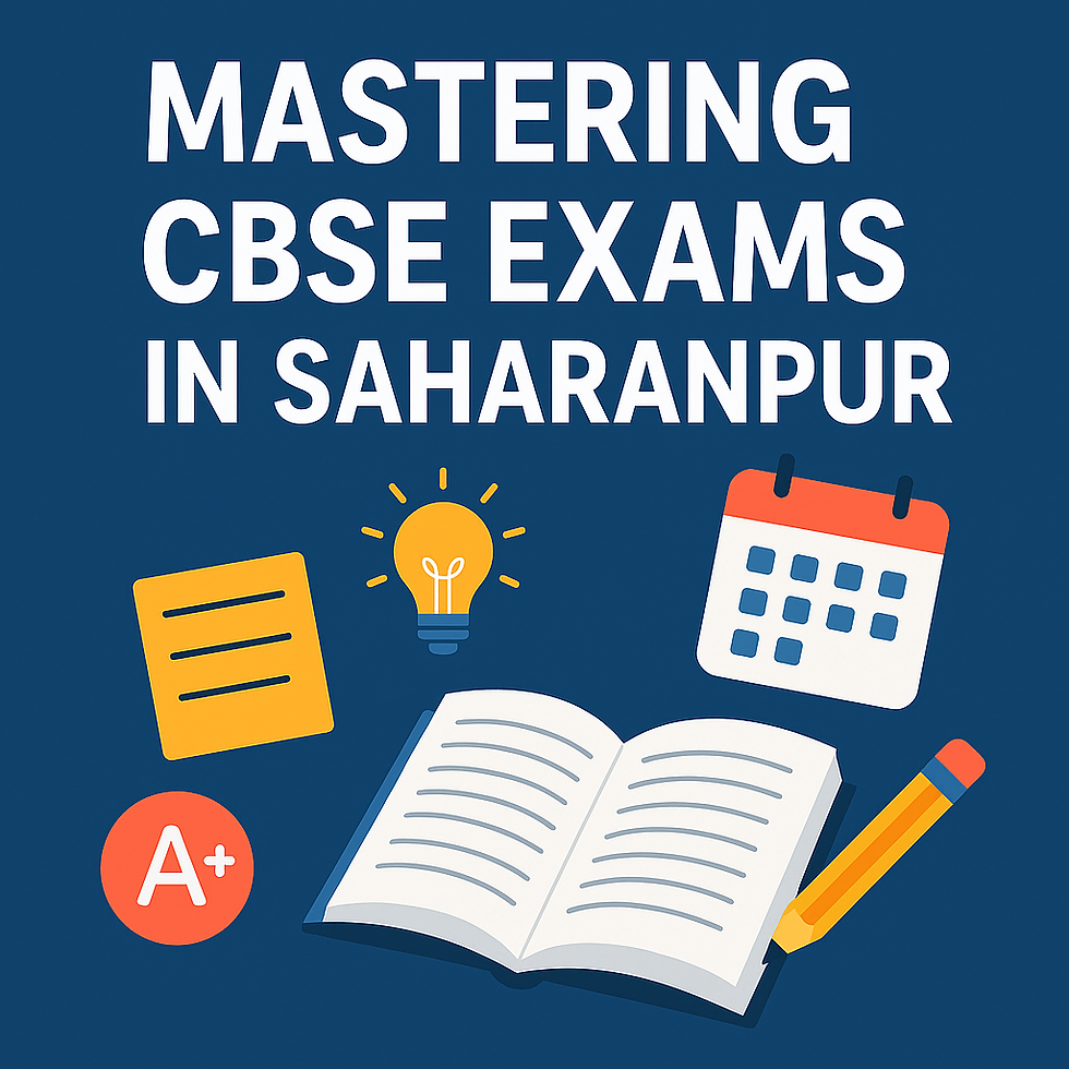 Mastering CBSE Exams in Saharanpur