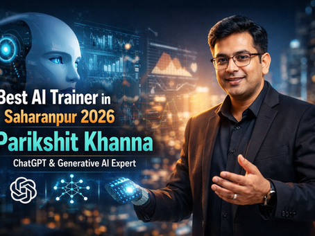 Best AI Trainer in Saharanpur: Why Parikshit Khanna Leads the Way