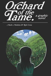 Orchard of the Tame by Nick Cross and Marlo Meekins