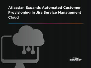 Atlassian Expands Automated Customer Provisioning in Jira Service Management Cloud (Dec 29–Jan 5 Update)