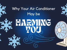 Why Your Air Conditioner May Be Harming You!