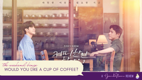 The Weekend Binge: "Would You Like a Cup of Coffee?"