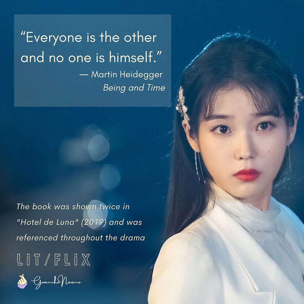 GwenchaNoona | LIT/FLIX The book was shown twice in "Hotel del Luna" (2019) and was referenced throughout the drama (photo of Lee Ji-eun/IU) "Everyone is the other And no one is himself." -Martin Heidegger, "Being and Time"