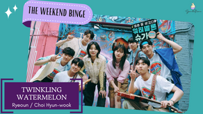 The Weekend Binge: "Twinkling Watermelon"