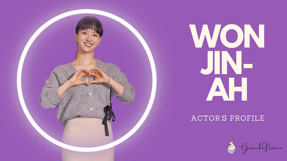 GwenchaNoona | Actor's Profile: Won Jin-ah