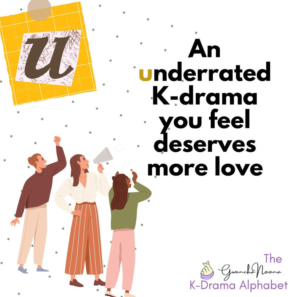 GwenchaNoona Kdrama Alphabet 3.0 U GwenchaNoona