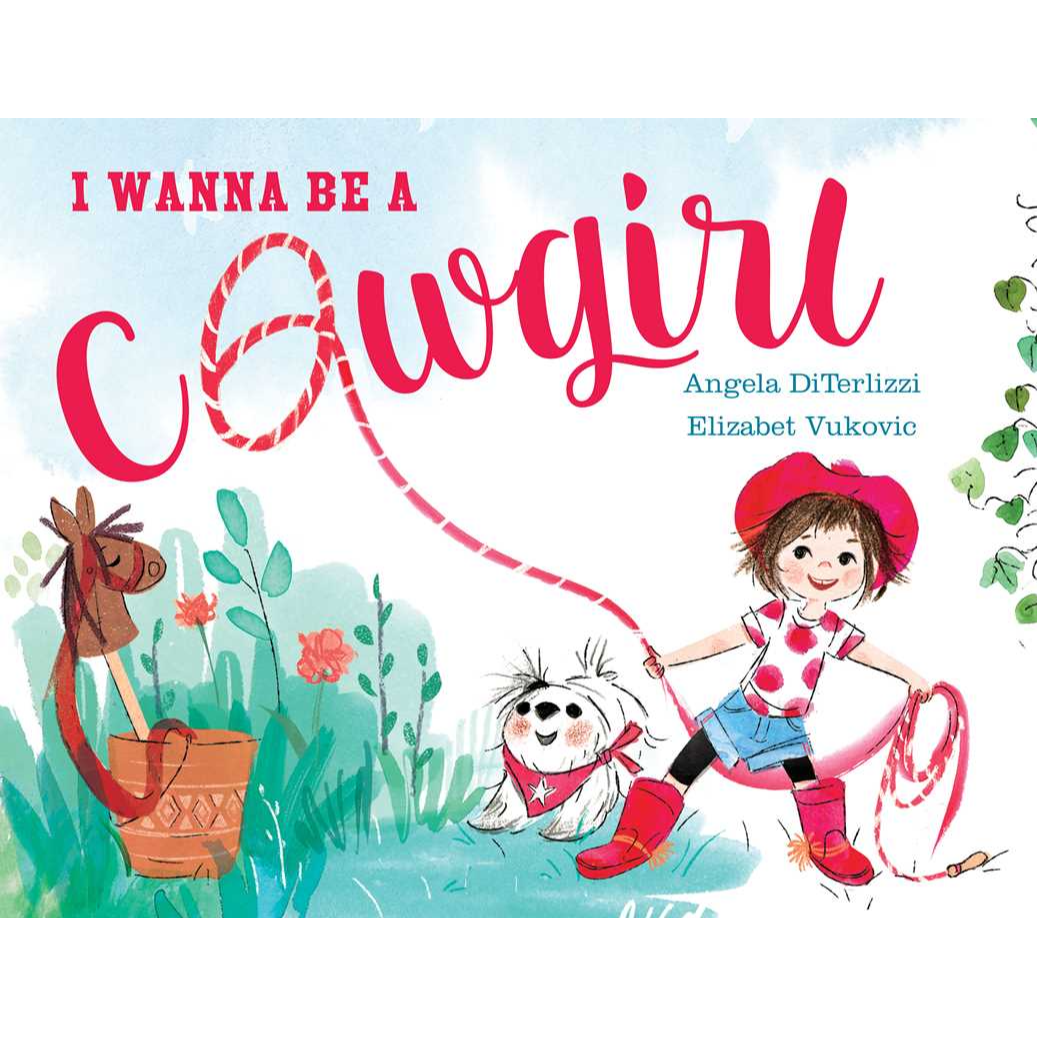 I Wanna Be A Cowgirl By Angela Diterlizzi