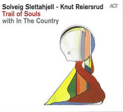 Trail of Souls - Solveig Slettahjell, Knut Reiersrud & In The Country