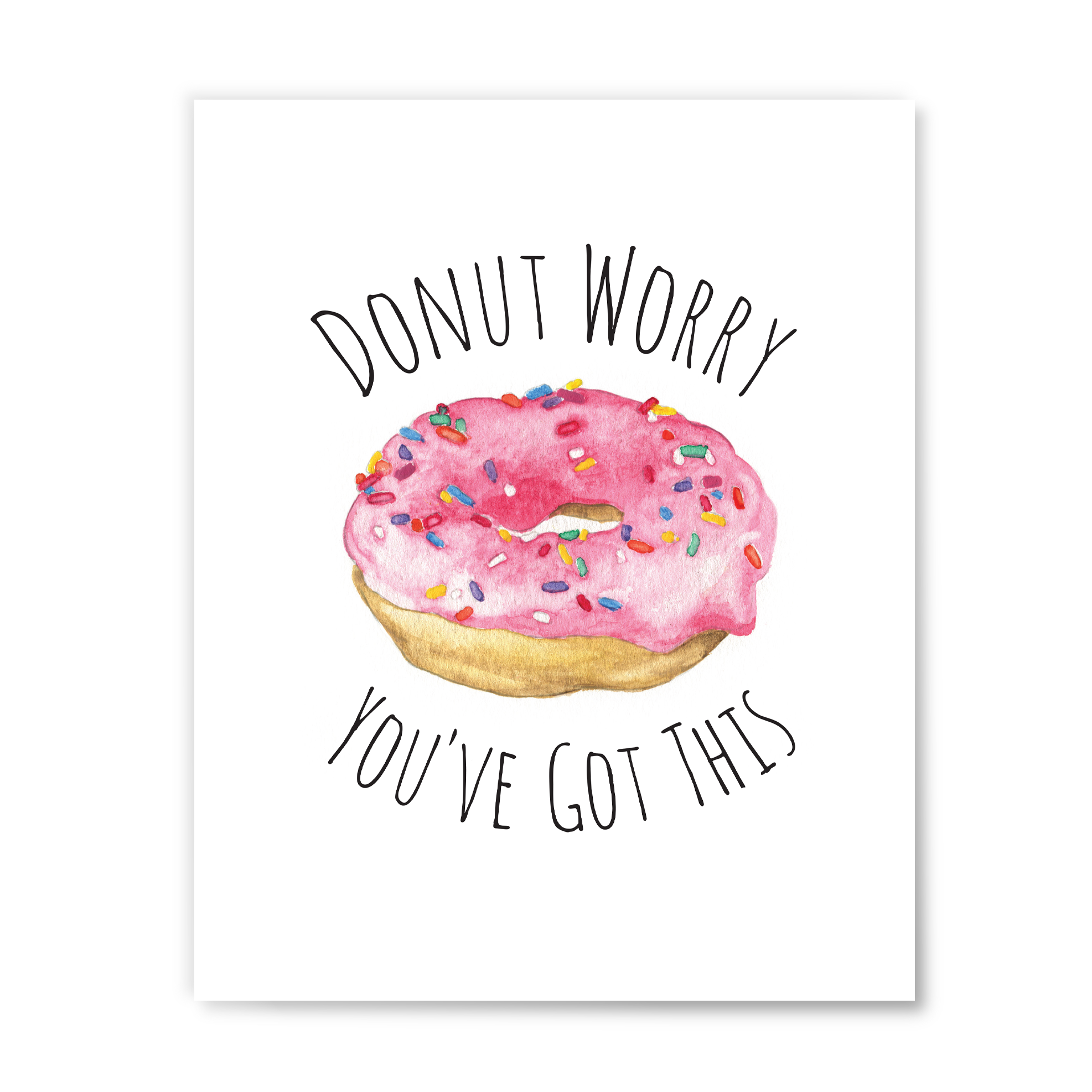 Donut Worry You've Got This Print