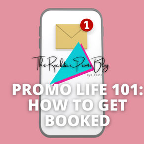 Promo Life 101:  How To Get Booked