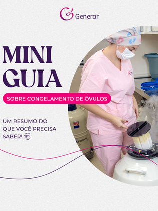 Mini Guia sobre Congelamento de Óvulos: Tudo o que Você Precisa Saber