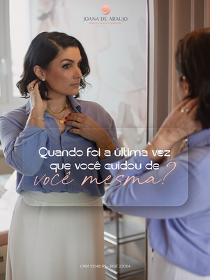 Quando foi a última vez que você cuidou de si mesma?