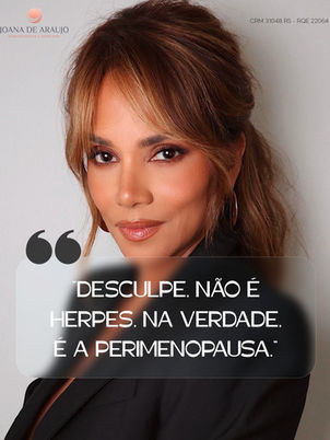 Não é herpes. É a perimenopausa.