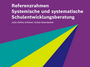 Referenzrahmen Systemische und systematische Schulentwicklungsberatung (Robert Bosch Stiftung)