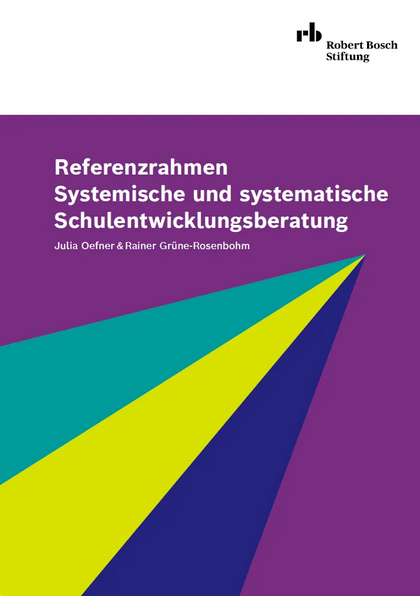 Referenzrahmen Systemische und systematische Schulentwicklungsberatung (Robert Bosch Stiftung)