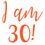 Thumbnail: I am 30! Birthday Vinyl Sticker