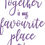Thumbnail: Together is my Favourite Place to be