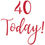 Thumbnail: 40 Today! Birthday Vinyl Sticker