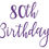 Thumbnail: 80th Birthday Vinyl Sticker