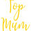 Thumbnail: Top Mum, Vinyl Glass Sticker