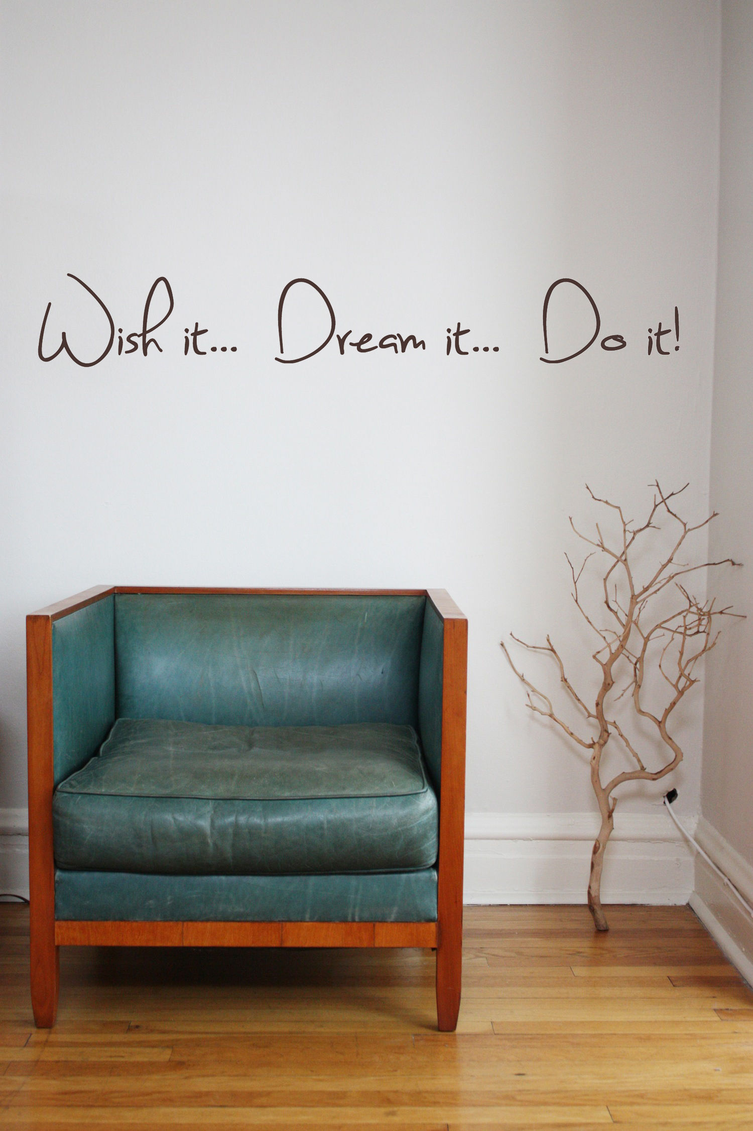 Wish it...Dream it...Do it!