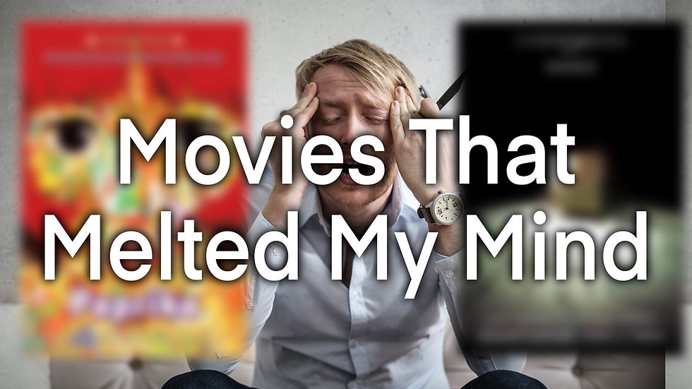 Movies That Melted My Mind